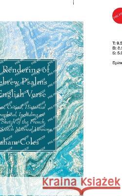 A New Rendering of the Hebrew Psalms into English Verse Abraham Coles 9781666761009 Wipf & Stock Publishers