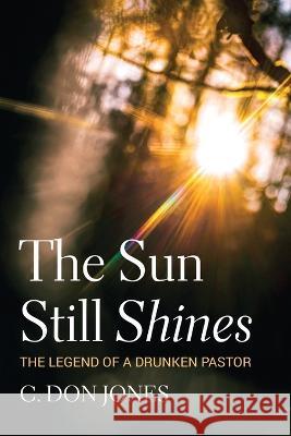 The Sun Still Shines C Don Jones 9781666761245 Resource Publications (CA)