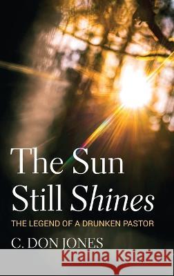 The Sun Still Shines C Don Jones 9781666761252 Resource Publications (CA)