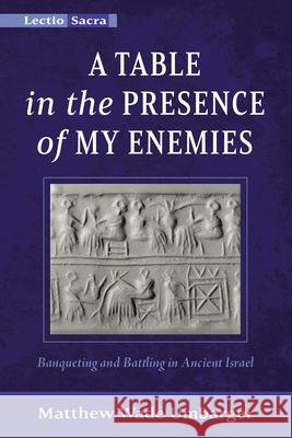 A Table in the Presence of My Enemies Matthew Wade Umbarger 9781666761597 Cascade Books