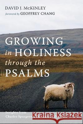 Growing in Holiness through the Psalms David J. McKinley Geoffrey Chang 9781666762082 Wipf & Stock Publishers
