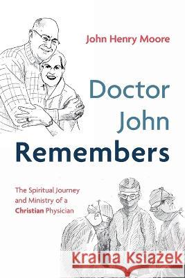 Doctor John Remembers John Henry Moore, Mark Coppenger 9781666762440
