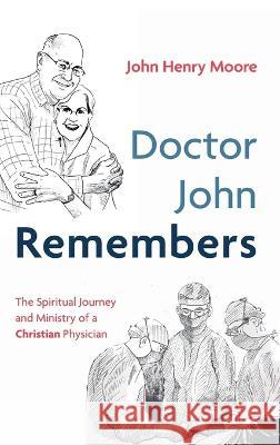 Doctor John Remembers John Henry Moore, Mark Coppenger 9781666762457