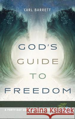 God's Guide to Freedom Carl Barrett 9781666762631