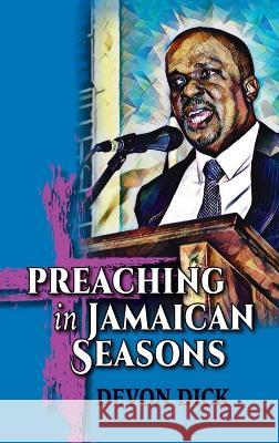 Preaching in Jamaican Seasons Devon Dick 9781666763232