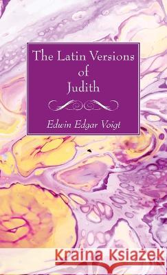 The Latin Versions of Judith Edwin Edgar Voigt 9781666763355 Wipf & Stock Publishers
