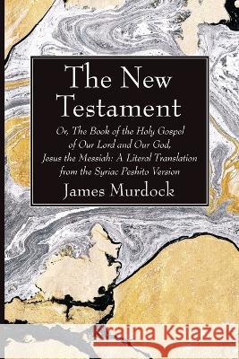 The New Testament James Murdock 9781666763379 Wipf & Stock Publishers