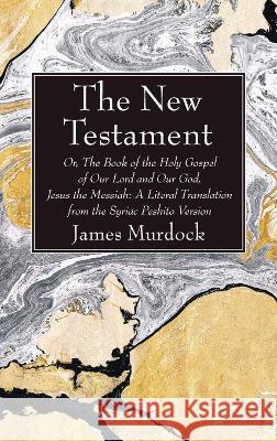 The New Testament James Murdock 9781666763386 Wipf & Stock Publishers