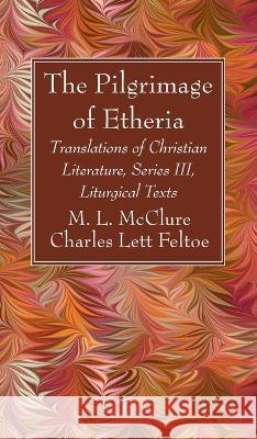 The Pilgrimage of Etheria M. L. McClure Charles Lett Feltoe 9781666763683 Wipf & Stock Publishers