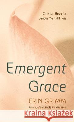 Emergent Grace Erin Grimm, Lindsay Vernor 9781666765977 Resource Publications (CA)