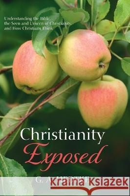 Christianity Exposed G A Hedtke 9781666766301 Resource Publications (CA)
