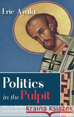 Politics in the Pulpit Eric Ayala 9781666766653