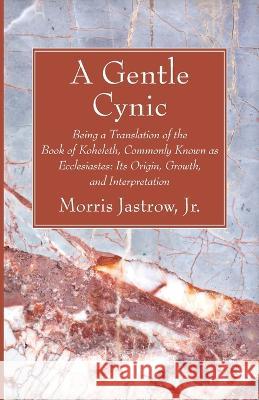 A Gentle Cynic Morris, Jr. Jastrow 9781666766882 Wipf & Stock Publishers
