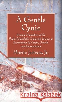 A Gentle Cynic Morris, Jr. Jastrow 9781666766899