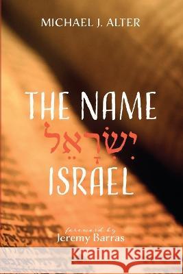 The Name Israel Michael J Alter, Jeremy Barras 9781666767032
