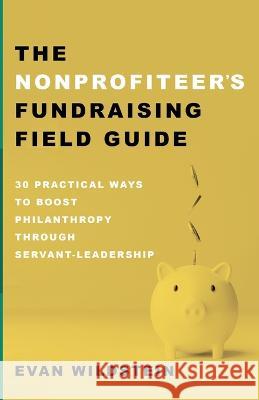 The Nonprofiteer's Fundraising Field Guide Evan Wildstein 9781666767513 Resource Publications (CA)