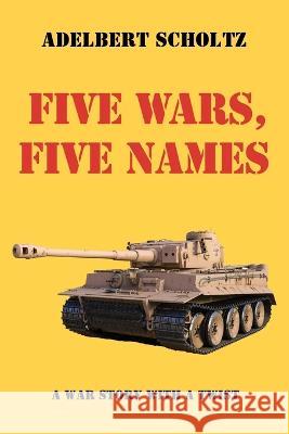 Five Wars, Five Names Adelbert Scholtz 9781666768503 Resource Publications (CA)
