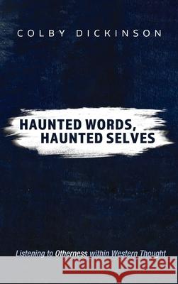 Haunted Words, Haunted Selves Colby Dickinson 9781666769227 Cascade Books