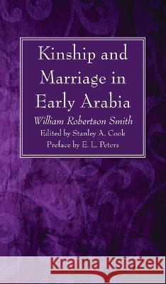 Kinship and Marriage in Early Arabia William Robertson Smith 9781666769456 Wipf & Stock Publishers
