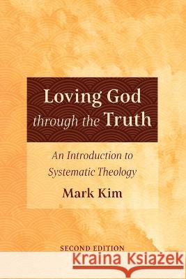 Loving God through the Truth, Second Edition Mark Kim 9781666769500