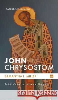 John Chrysostom Samantha L. Miller 9781666770346 Cascade Books