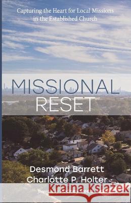 Missional Reset Desmond Barrett, Charlotte P Holter, Rodney Reed 9781666770711