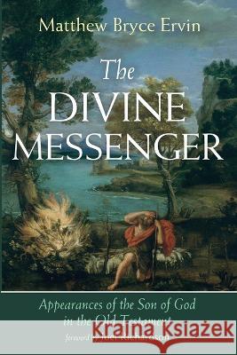 The Divine Messenger Matthew Bryce Ervin Joel Richardson 9781666771619