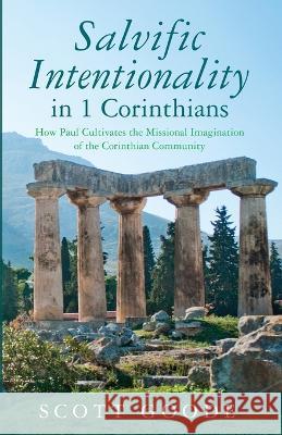 Salvific Intentionality in 1 Corinthians Scott Goode 9781666771763