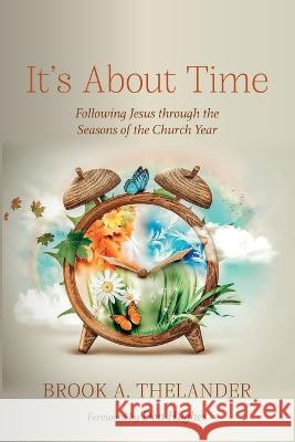 It's About Time Brook A Thelander, Don Hughes 9781666773651 Wipf & Stock Publishers