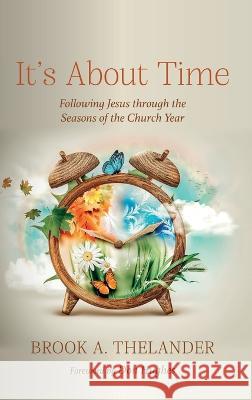 It's About Time Brook A Thelander, Don Hughes 9781666773668 Wipf & Stock Publishers