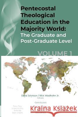 Pentecostal Theological Education in the Majority World, Volume 1 Dave Johnson Rick, Jr. Wadholm 9781666773804 Wipf & Stock Publishers