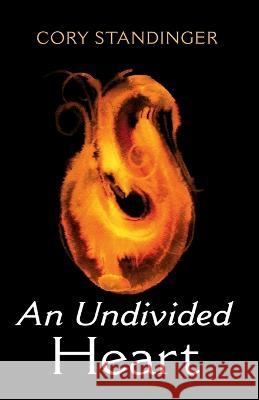 An Undivided Heart Cory Standinger 9781666774283