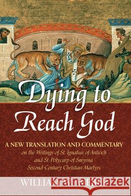 Dying to Reach God William W. Weber 9781666775754