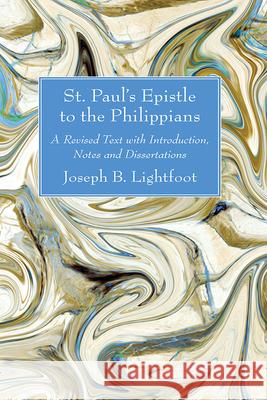 St. Paul's Epistle to the Philippians Joseph B. Lightfoot 9781666780451