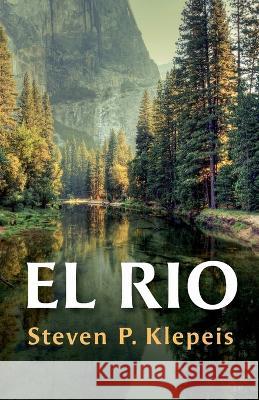 El Rio Steven P. Klepeis 9781666781892 Resource Publications (CA)