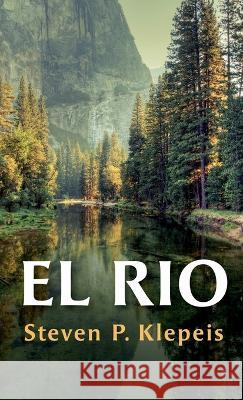 El Rio Steven P. Klepeis 9781666781908 Resource Publications (CA)