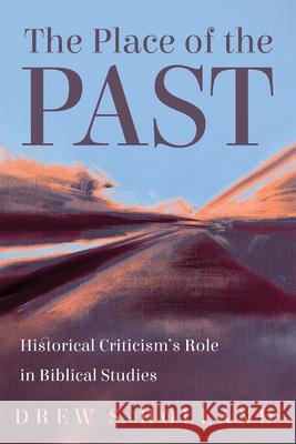 The Place of the Past Drew S. Holland 9781666783834 Cascade Books