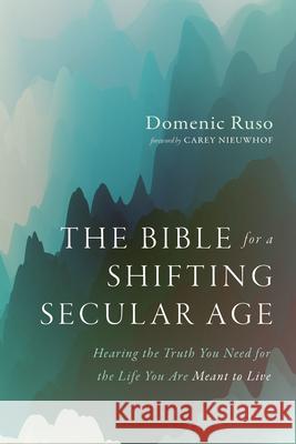 The Bible for a Shifting Secular Age Domenic Ruso Carey Nieuwhof 9781666784916 Cascade Books