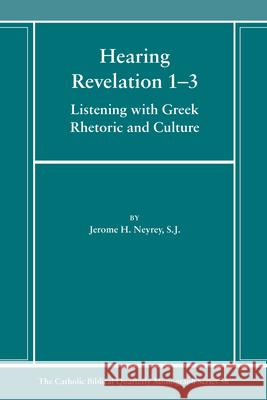 Hearing Revelation 1-3 Jerome H. Sj Neyrey 9781666787511