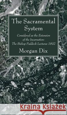 The Sacramental System Morgan Dix 9781666790177 Wipf & Stock Publishers