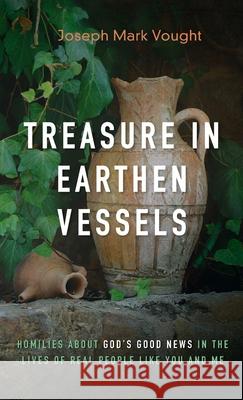 Treasure in Earthen Vessels Joseph Mark Vought 9781666790276