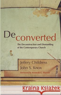 Deconverted Jeffery Childress John S. Knox Kenneth G. Warren 9781666790832 Wipf & Stock Publishers