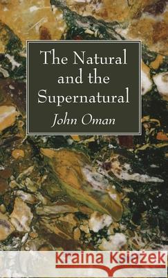 The Natural and the Supernatural John Oman 9781666790962 Wipf & Stock Publishers