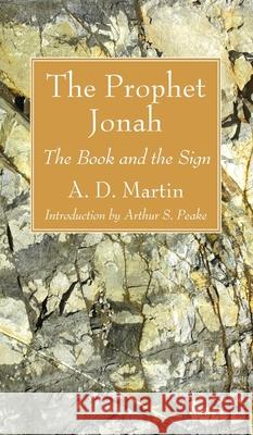 The Prophet Jonah A D Martin, Arthur S Peake 9781666791075