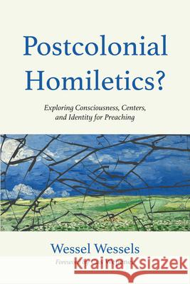 Postcolonial Homiletics? Wessel Wessels Cas Wepener 9781666791341 Pickwick Publications