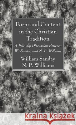 Form and Content in the Christian Tradition William Sanday N. P. Williams 9781666791600