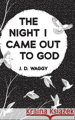 The Night I Came Out to God J. D. Waggy 9781666791648 Resource Publications (CA)