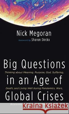 Big Questions in an Age of Global Crises Nick Megoran, Sharon Dirckx 9781666791846