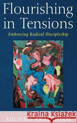 Flourishing in Tensions Michael Br?utigam 9781666792225 Wipf & Stock Publishers