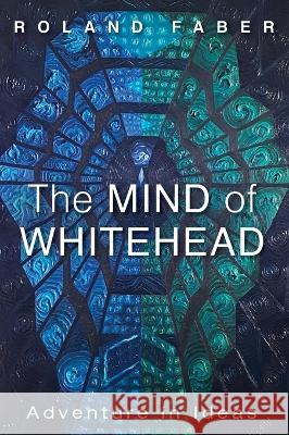 The Mind of Whitehead Roland Faber 9781666792607